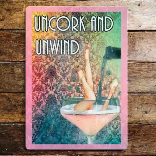 Uncork And Unwind Metal Sign