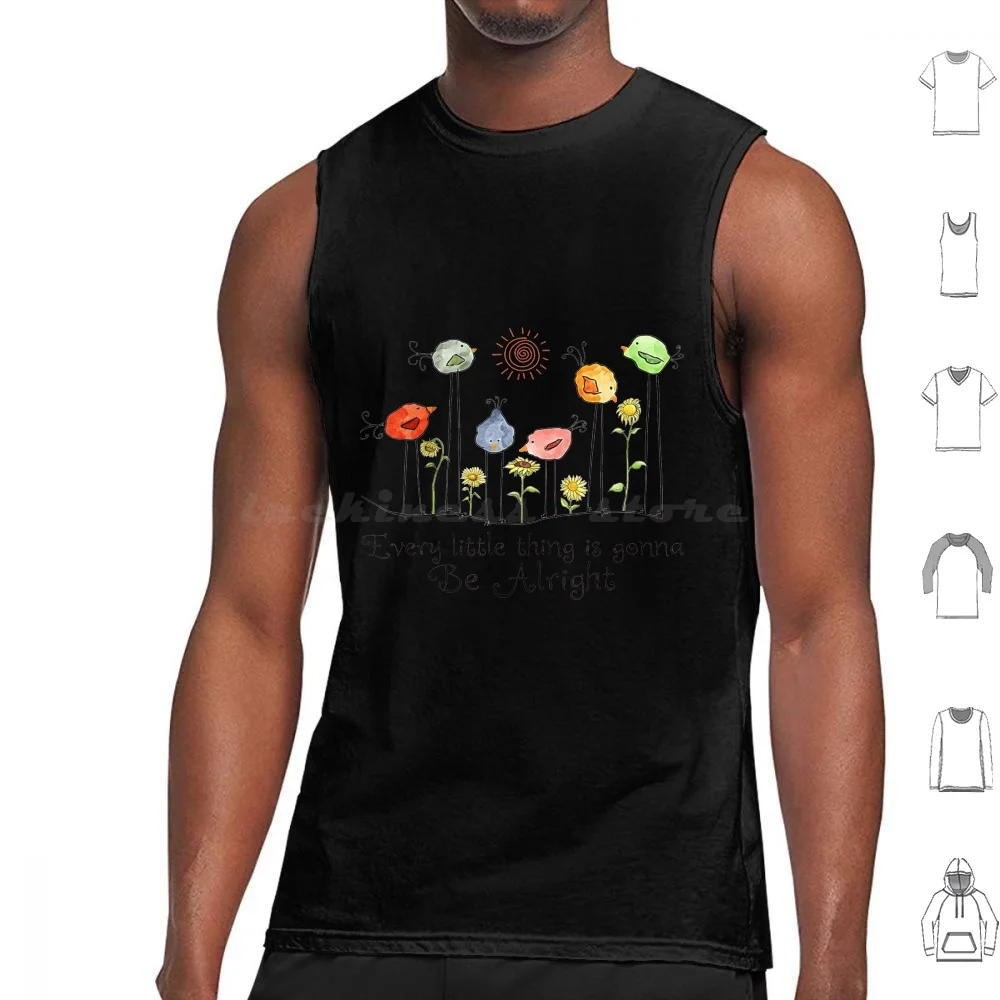 Every Little Thing Is Gonna Be Alright Bird And Sunflower Tank Tops Vest Sleeveless Every Little Thing Gonna Alright Bird