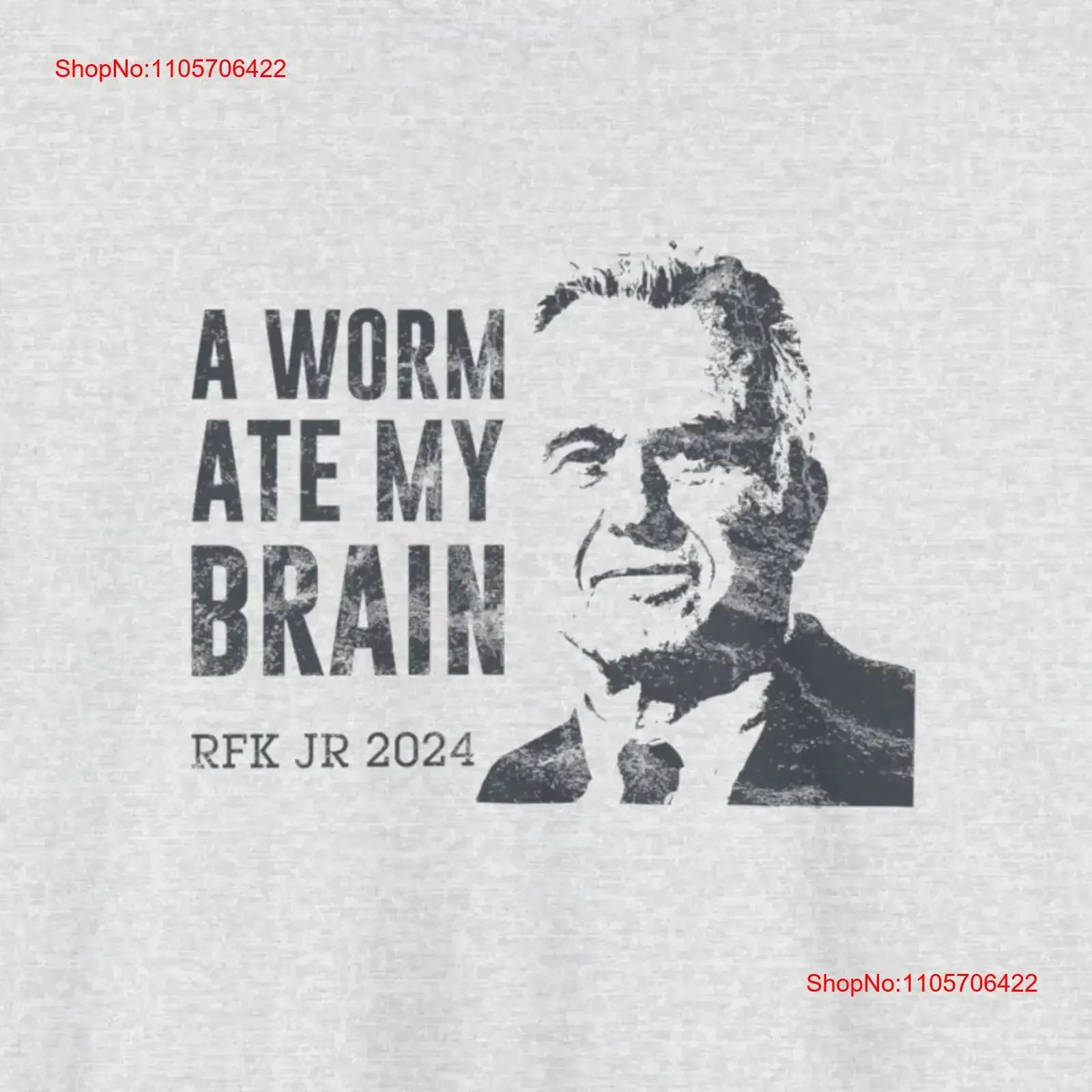 RFK Jr Quote A Worm Ate My Brain T Shirt Funny Robert F Kennedy Sarcastic Political vintage Washed Slightly streetwear graphic