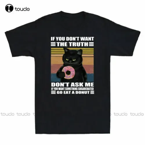 Black Cat If You Don'T Want The Truth Go Eat Donuts Vintage Men'S T-Shirt Black Cooling Shirt Fashion Tshirt Summer  Xs-5Xl Tee