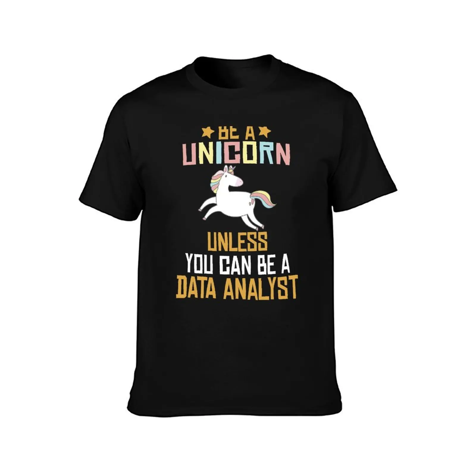 Be a Unicorn unless you can be a data analyst ,unicorn gift T-Shirt Summer Casual Cotton Tee Oversized Streetwear Tops