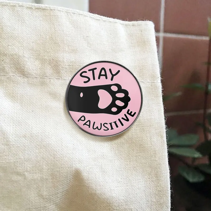 Stay Pawsitive Cat Paw UV Printing Pin Motivational Pet Lover Brooch Backpack Lapel Badge Jewelry Gift For Friends