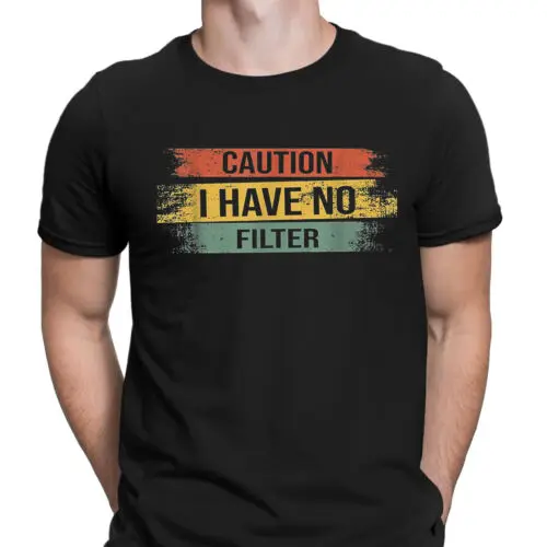 Caution I Have No Filter I Don't Care Funny Joke Mens T-Shirts Tee Top #6NE