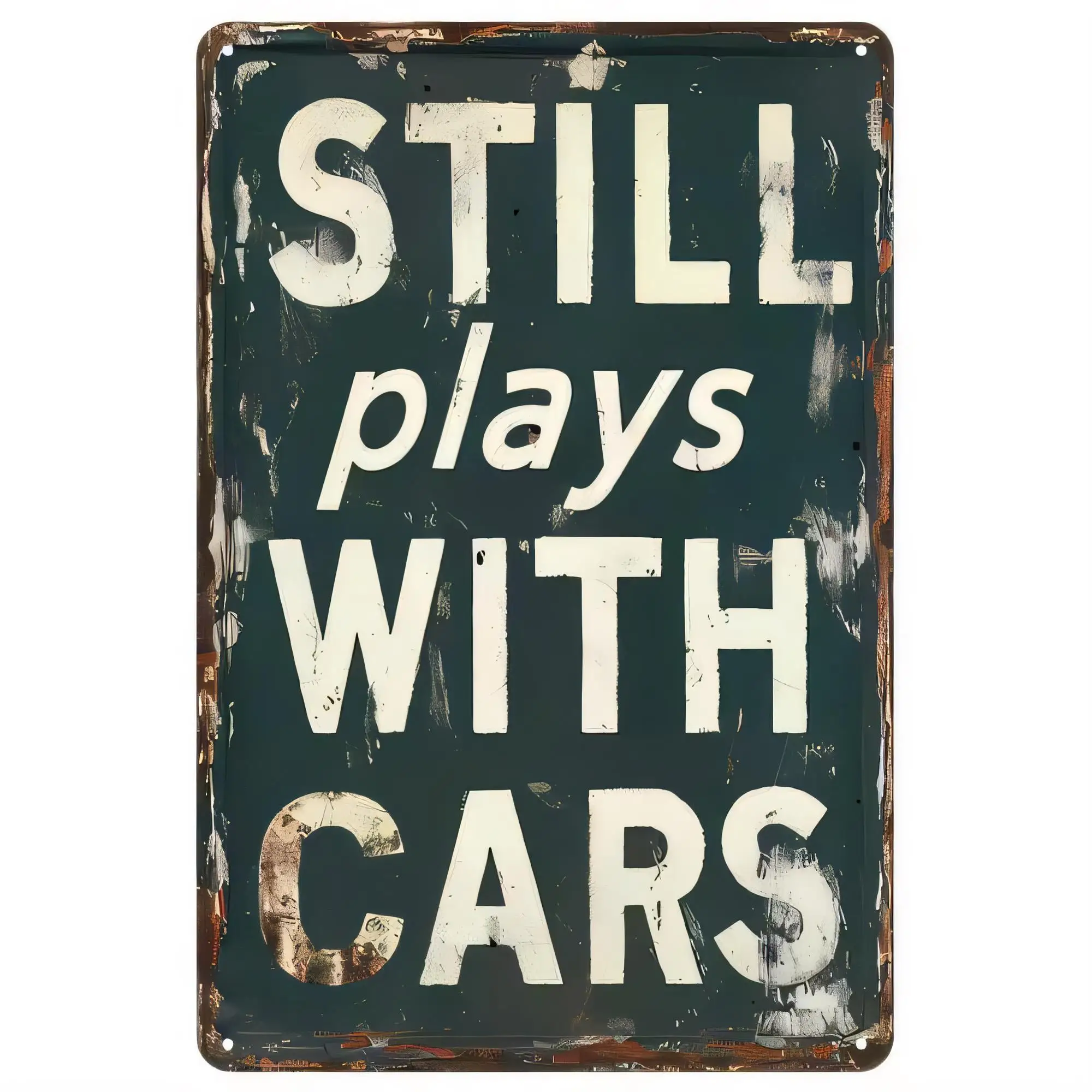 Tin Sign, STILL plays WITH CARS Metal Wall Art Vintage Garage Typography Plaque Retro Rustic Industrial Sign for Man Cave Bar Ho
