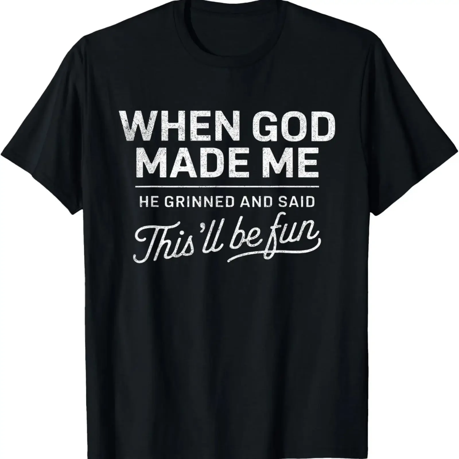 When God Made Me He Said This'll Be Fun Christian Funny T Shirt Image 1 of 3 vintage Washed Casual Stretched graphic Slightly
