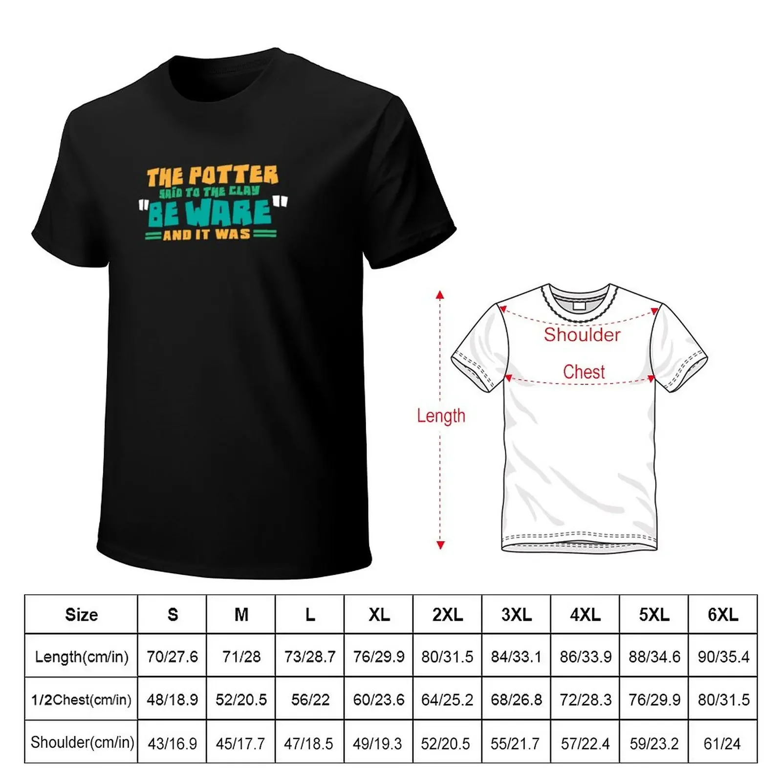 Funny Pottery Gift Merch The Potter Said To The Clay Be Ware T-Shirt customs plus size tops mens graphic t-shirts funny