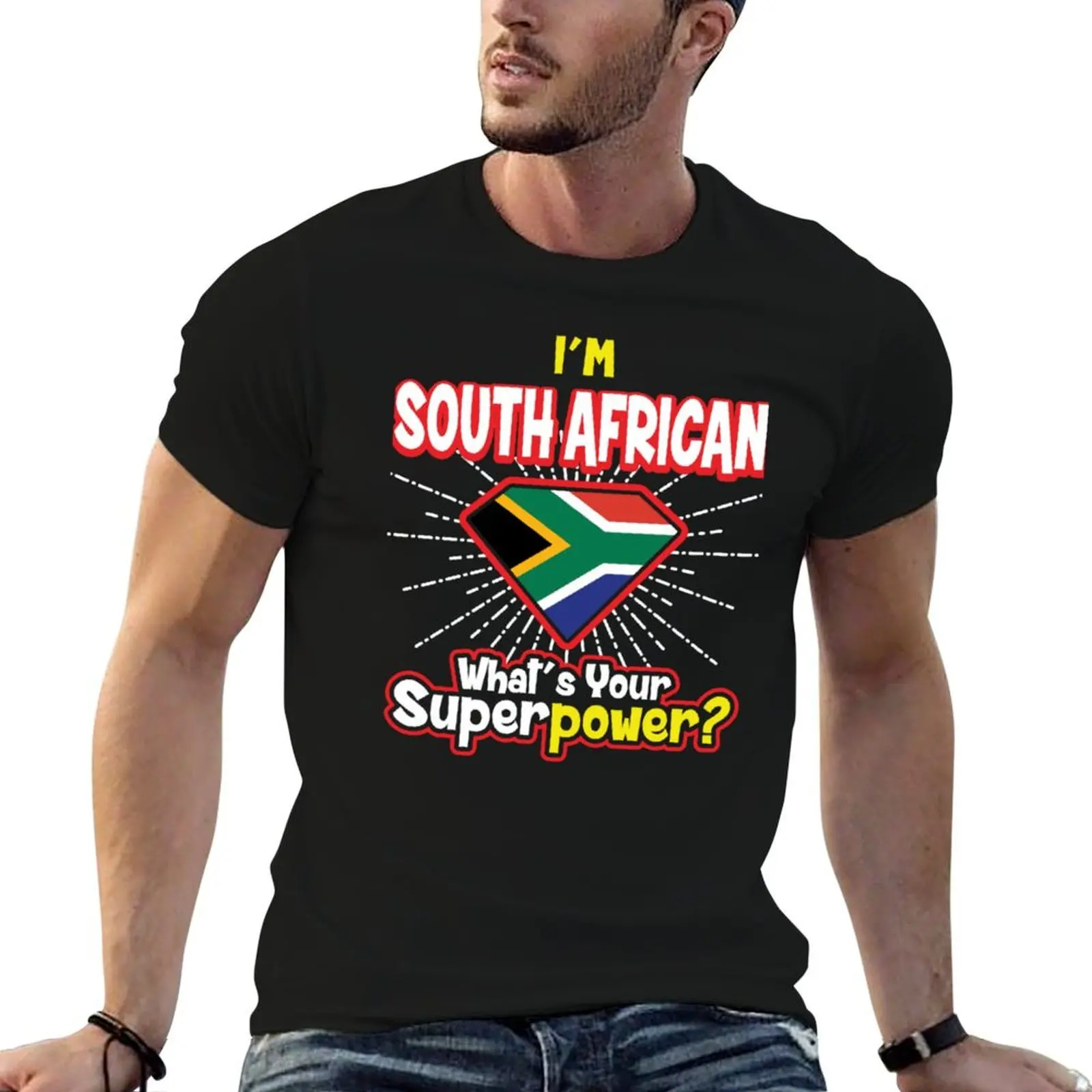 

Im South African what is your Super power - South African T-Shirt customizeds plus size clothes mens white t shirts