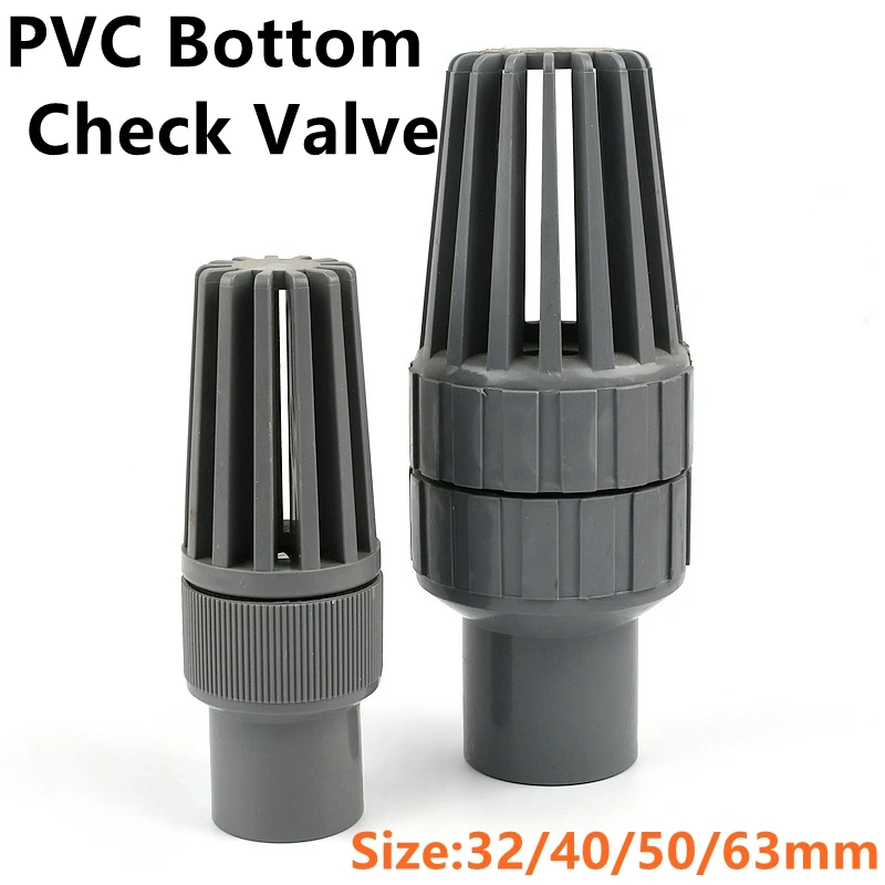 1PC I.D 32/40/50/63mm PVC Bottom Check Valve Strainer Aquarium Home Watering Tube Fittings Garden Irrigation Water Pipe Adapter