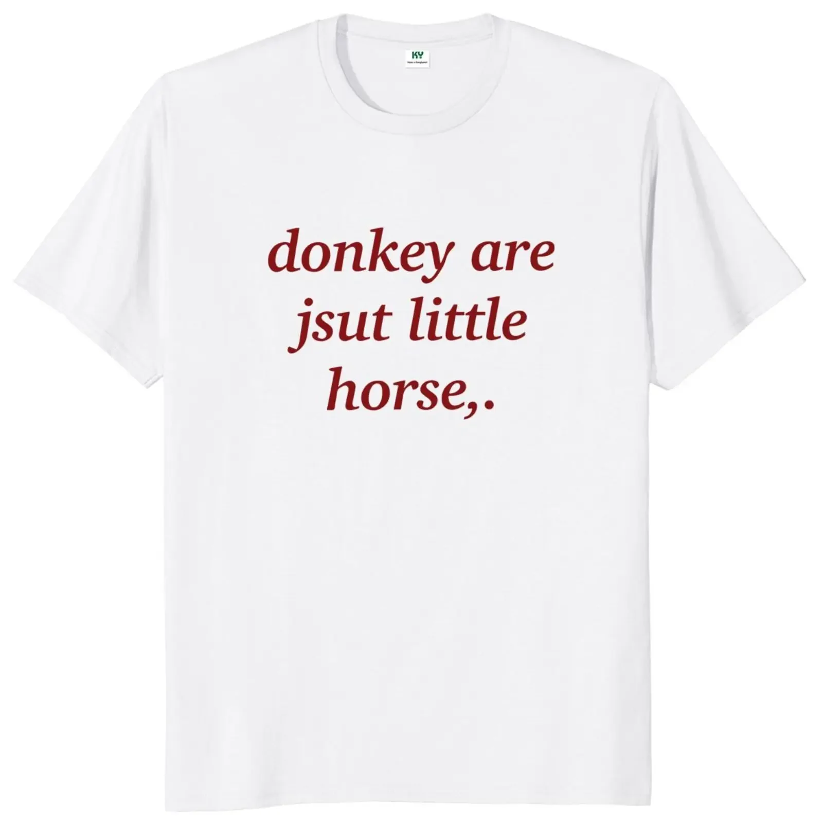 Donkey Are Jsut Little Horse T Shirt Funny Incorrect Spelling Jokes Y2k Tshirts 100% Cotton Soft O-neck Tee Tops EU Size