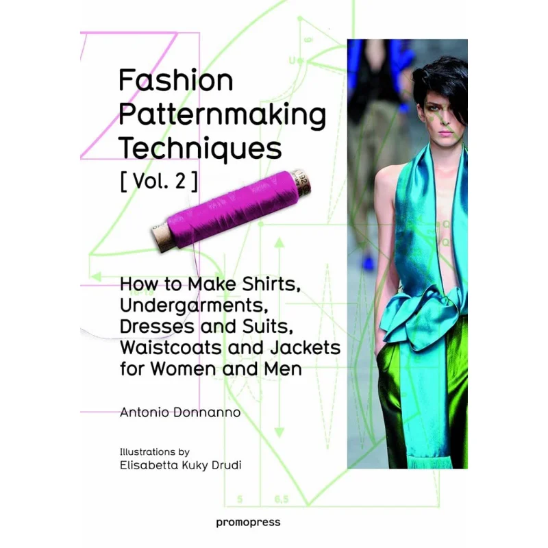 

Fashion Patternmaking Techniques Vol 2 Antonio Donnanno Promopress 9788415967682 Book