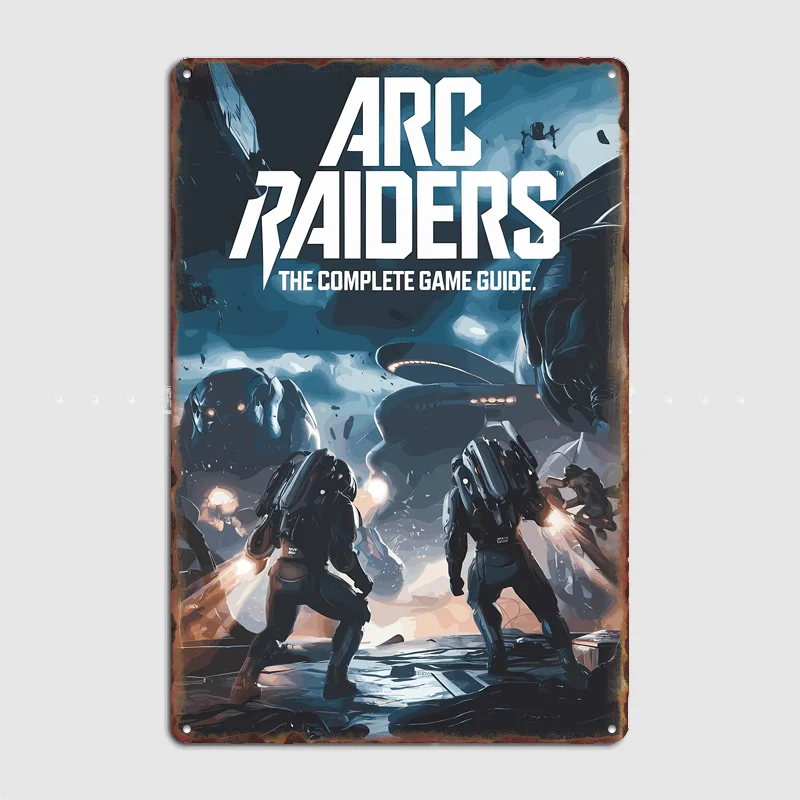 Arc Raiders: The Complete Game Guide Poster Metal Tin Sign Indoor Outdoor Home Decor Bar Custom Posters Wall Room Decorations