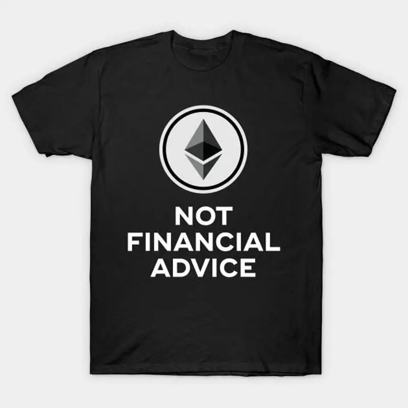 

Ethereum Not Financial Advice T Shirt S 5XL Fast Shipping