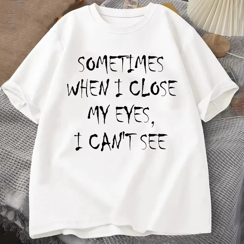Occasionally When I Shut My Eyes I Can't See T-Shirt Summer Men's Tracksuit Pullover Top Sportswear Harajuku Fashion Streetwear