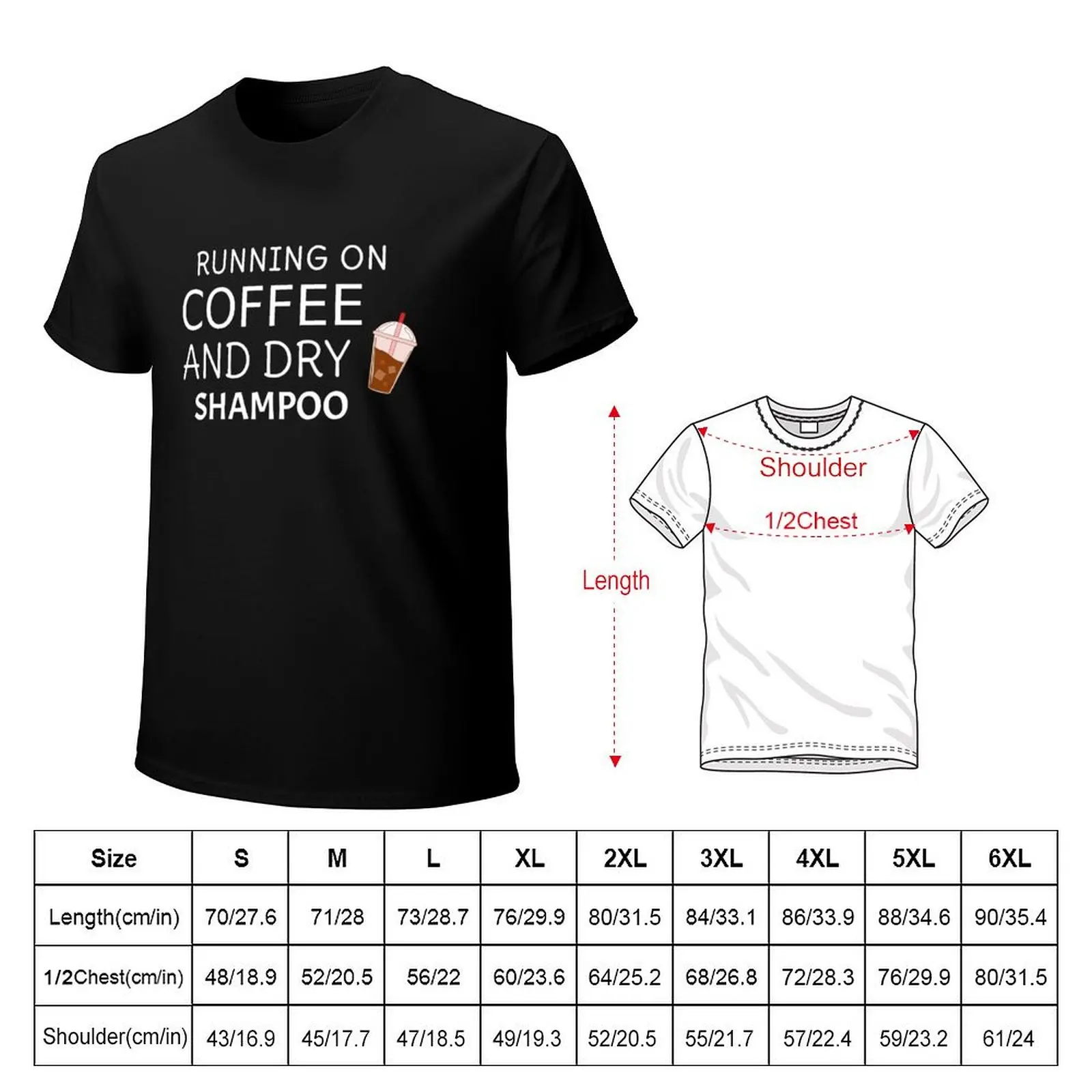 Running On Coffee And Dry Shampoo T-Shirt t shirts for man graphic tees T-Shirt