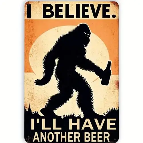Vintage Sasquatch Metal Sign Wall Decor ; I Believe I;ll Have Another Beer