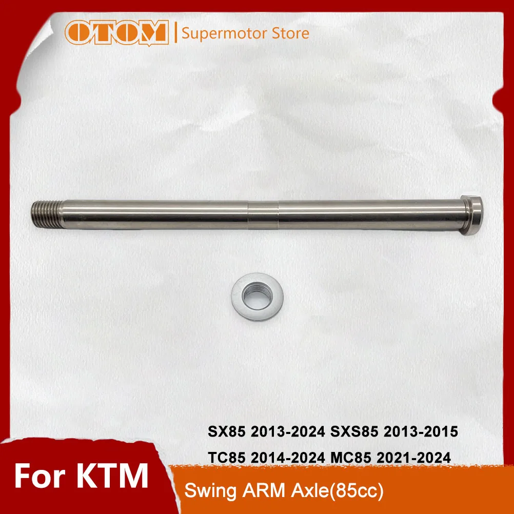 OTOM Motorcycle Swing ARM Axle Spindle With Nut Swingarm Pivot Shaft For KTM HUSQVARNA GASGAS SX85 SXS85 TC85 MC85 2013-2024