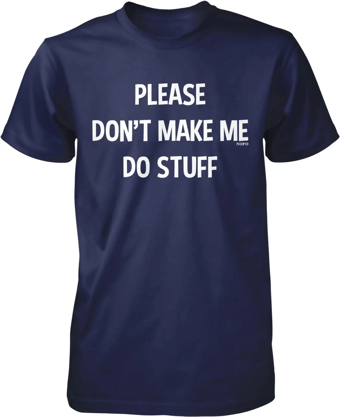 Please don't make me do stuff Men's T shirt NOFO_00562