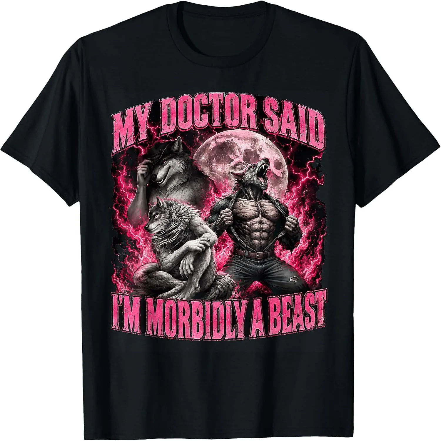 My Doctor Said I'm Morbidly A Beast Funny Werewolf Meme T-Shirt