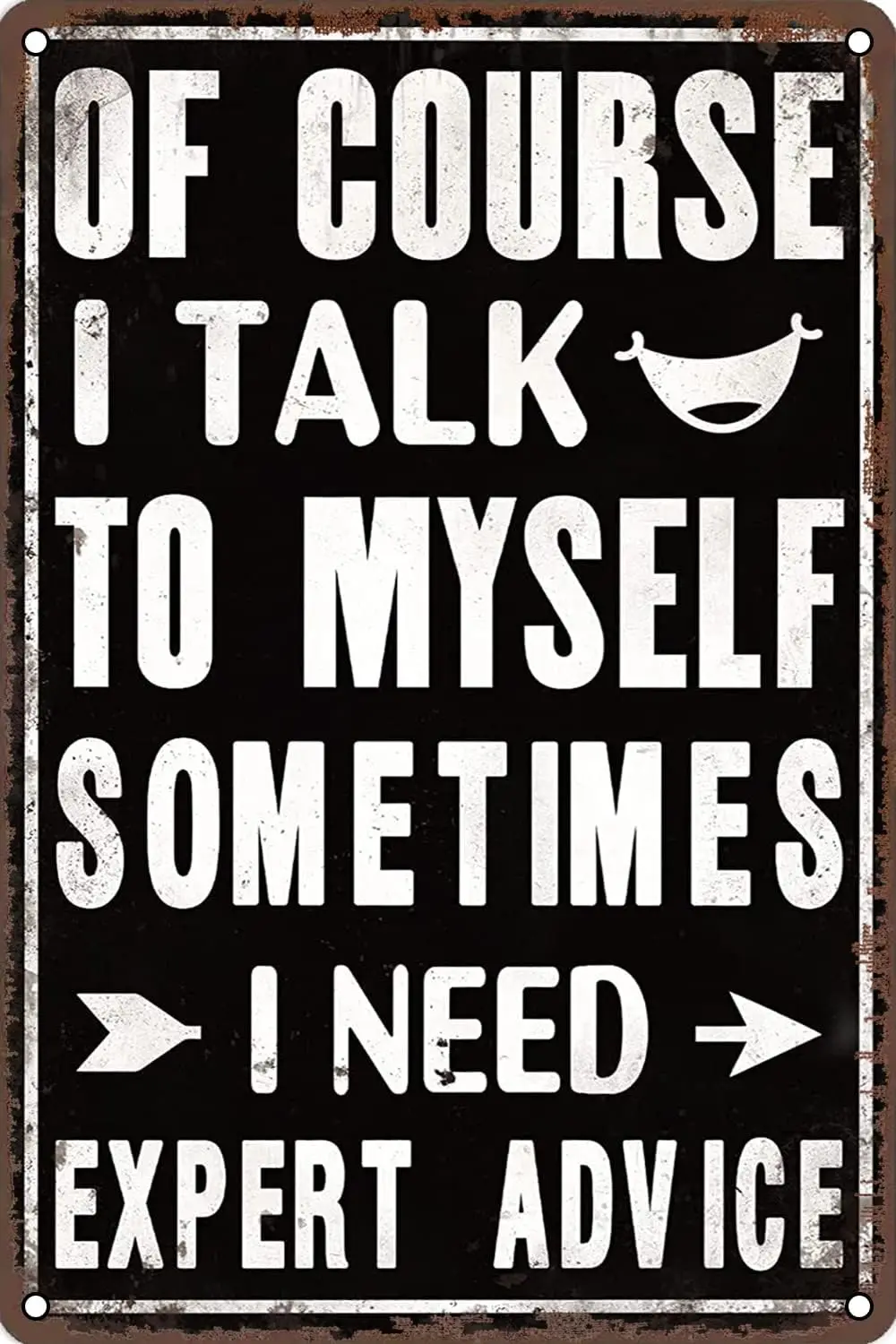 Funny of Course I Talk to Myself Sometimes I Need Expert Advice, Metal Sign Retro Wall Decor for Home Garden Man Cave Bars Resta