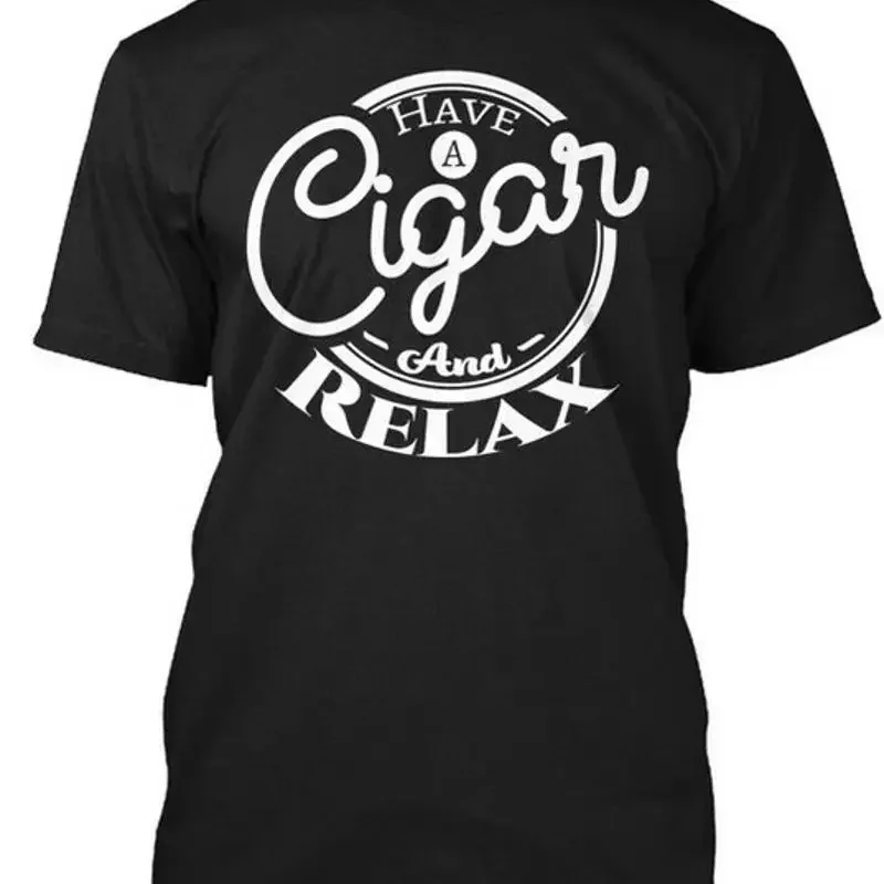 Have A Cigar And Relax T Shirt Size Premium M 2XL