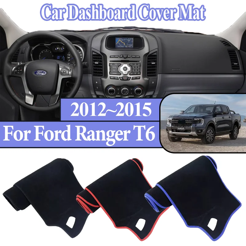 

For Ford Ranger T6 P375 2012 2013 2014 2015 Car Dashboard Dashmat Anti-sun Center Console Dash Avoid Light Mat Auto Accessorie
