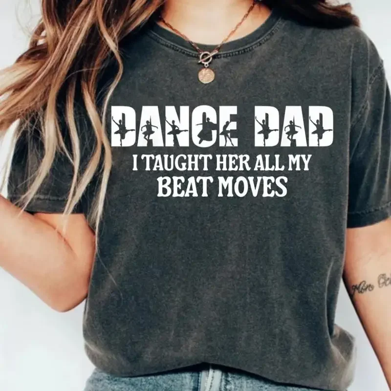 Dance Dad I Taught Her All My Best Moves T Shirt Mom Dads For Competitive