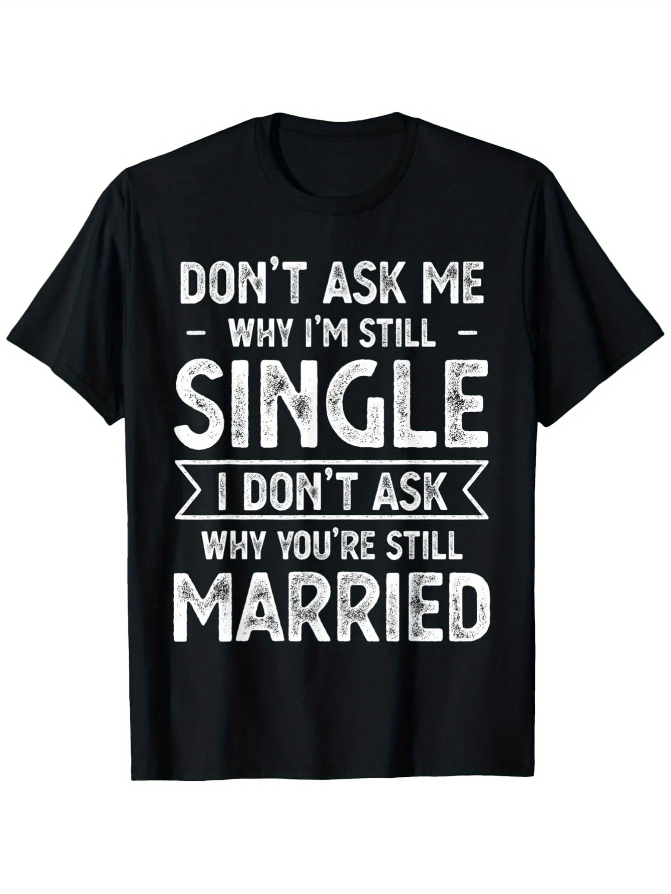 

Men's Funny Don't Ask Me Why I'm Still Single Graphic T-Shirt for Men Women 100% Cotton Soft Breathable Casual Tee