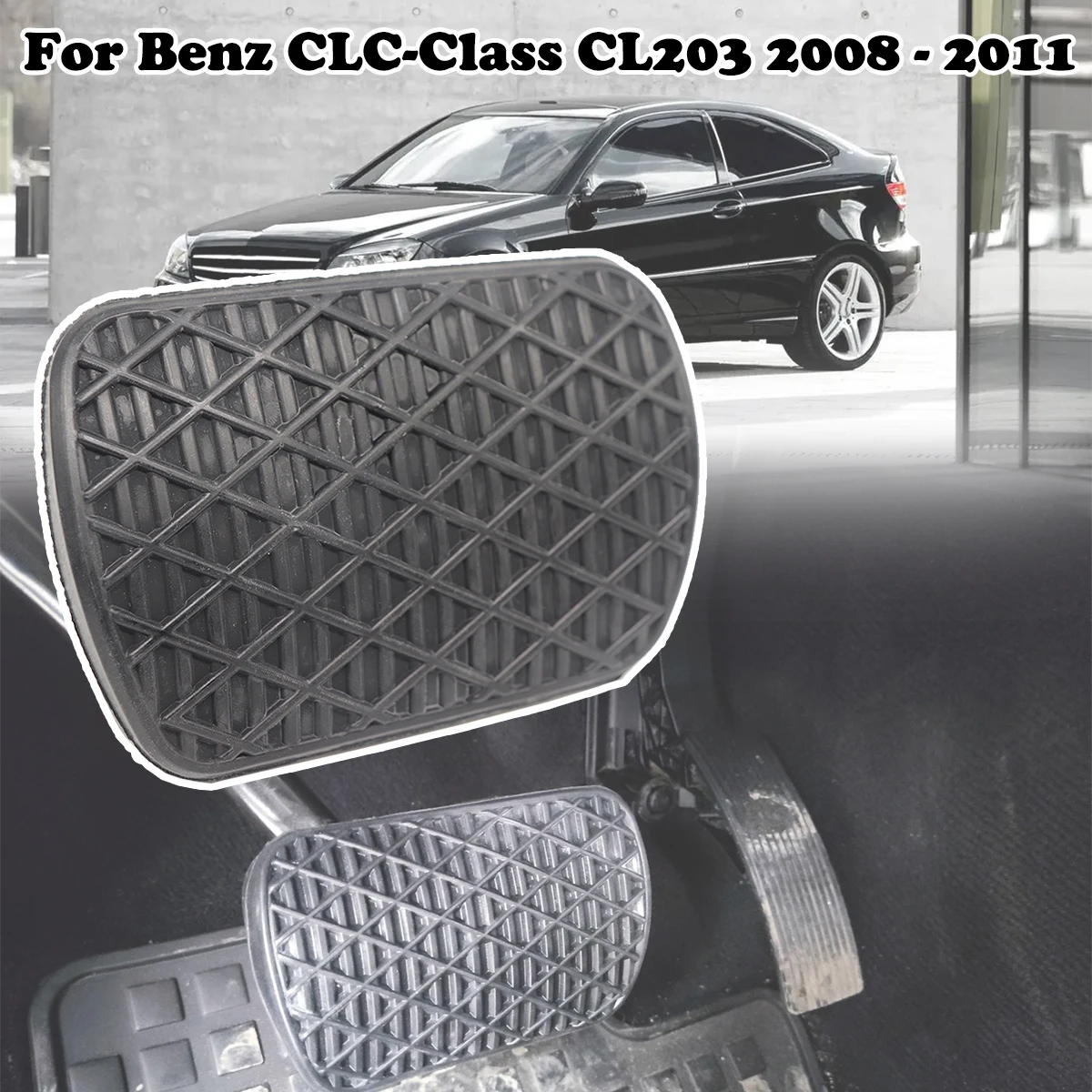 

Automatic Brake Pedal Rubber Pad Cover For Benz CLC-Class CL203 2008 2009 -2011 CLC160 CLC180 CLC200CDI CLC220CDI CLC230 CLC350