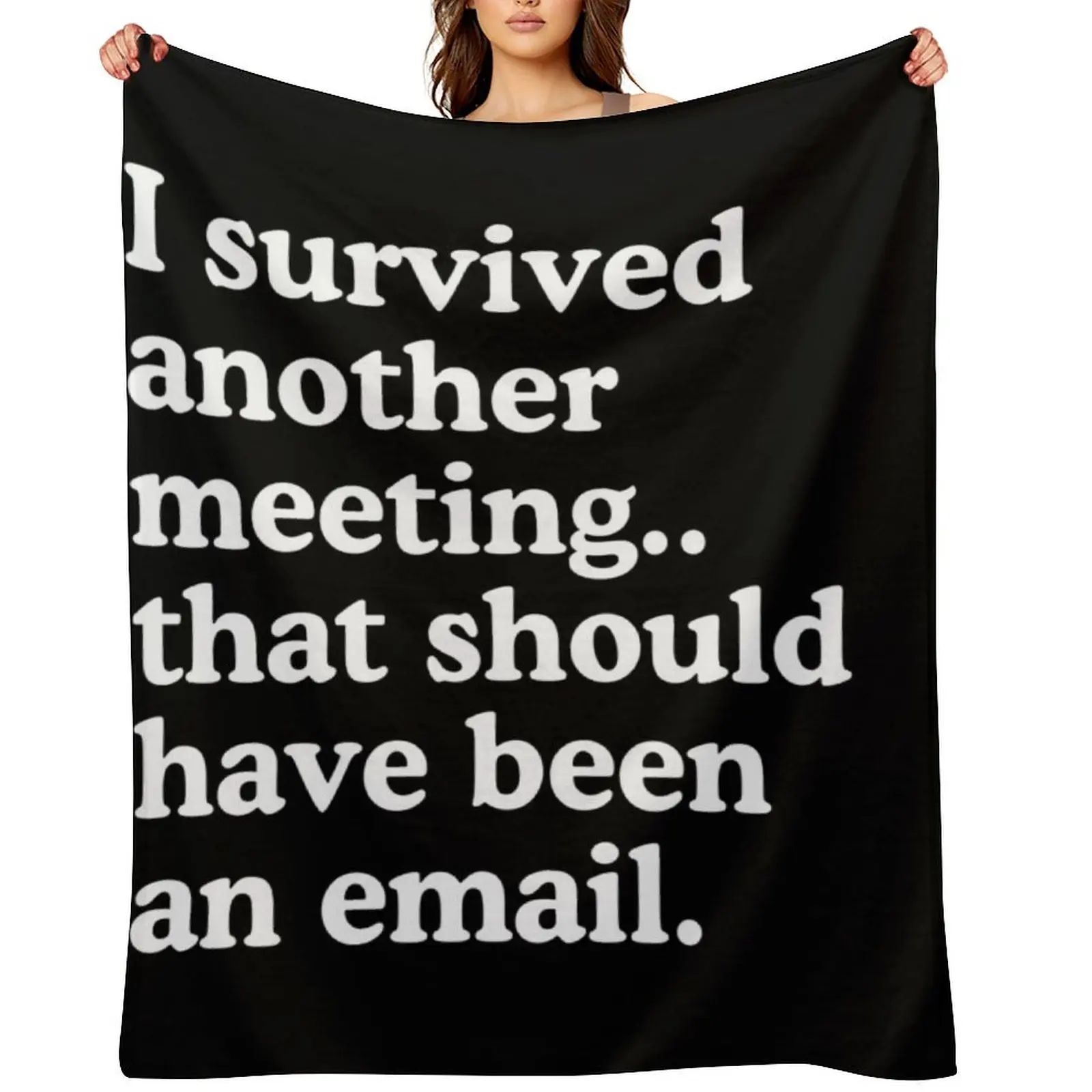

I Survived Another Meeting That Should Have Been An Email Throw Blanket Bed linens Soft Big Baby Blankets