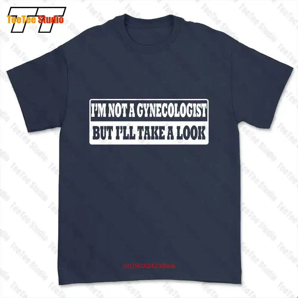 I'M Not A Gynecologist But I'Ll Take A Look Funny Mens Rude Sex T-shirt Tee 0AC1