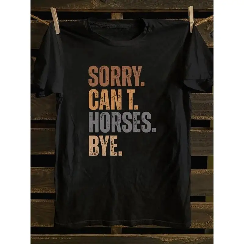 

«Забавная футболка «SORRY CAN'T HORSES BYE», женская футболка с рисунком для любителей лошадей, повседневная летняя футболка для гонщиков, подарок, хлопковый топ