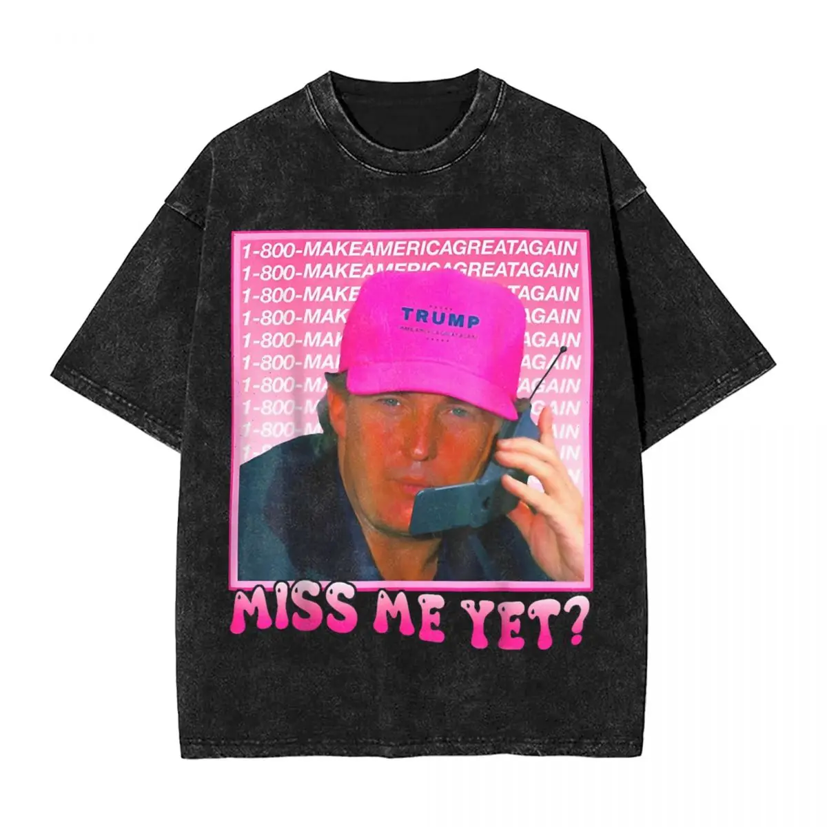 Miss Me Yet Donald Trump 2024 Holding Phone Call Pink Washed T-Shirts Hip Hop Beach Tee Shirt Y2K Fun Pattern Casual Tops