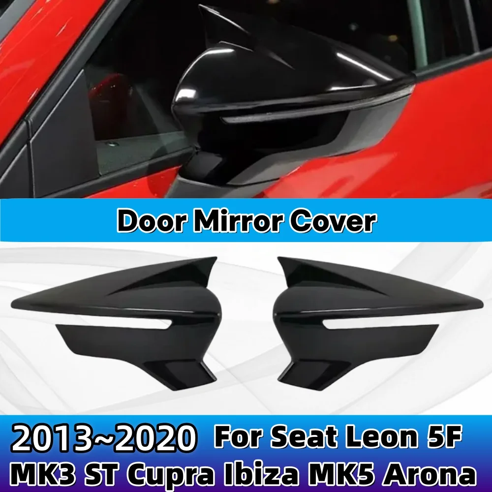 

For Seat Leon 5F MK3 ST Cupra 2013-2020 Ibiza MK5 Arona 2017-2018 Black Door Mirror Cover Accessories Decoration Upgrade Styling