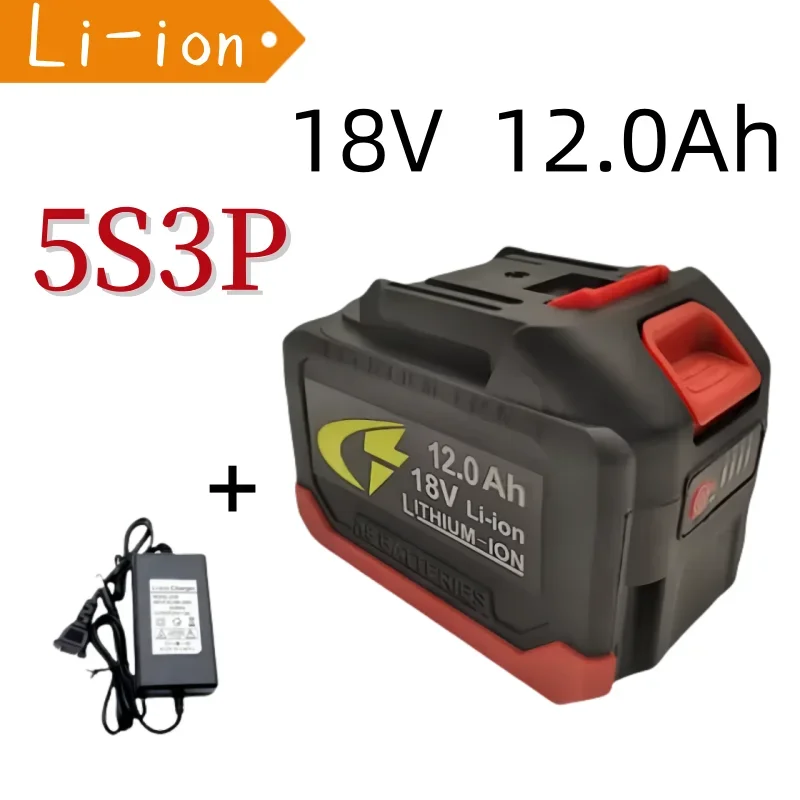 5S3P 18V 12000mAh 100% New Li-ion Battery Rechargeable Battery lpega Replaceable 18V Cordless Electric Tool Screwdriver Battery