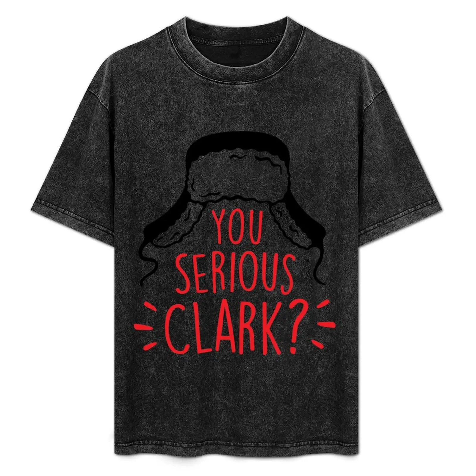 

You Serious Clark T-Shirt custom shirt cheap stuff mens t shirts pack