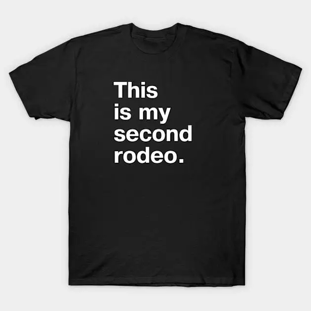 

Funny Second Rodeo T-shirt, This is My Second Rodeo Graphic Tee, Sarcastic Humorous Gift, Cool Novelty Shirt for Experienced Men
