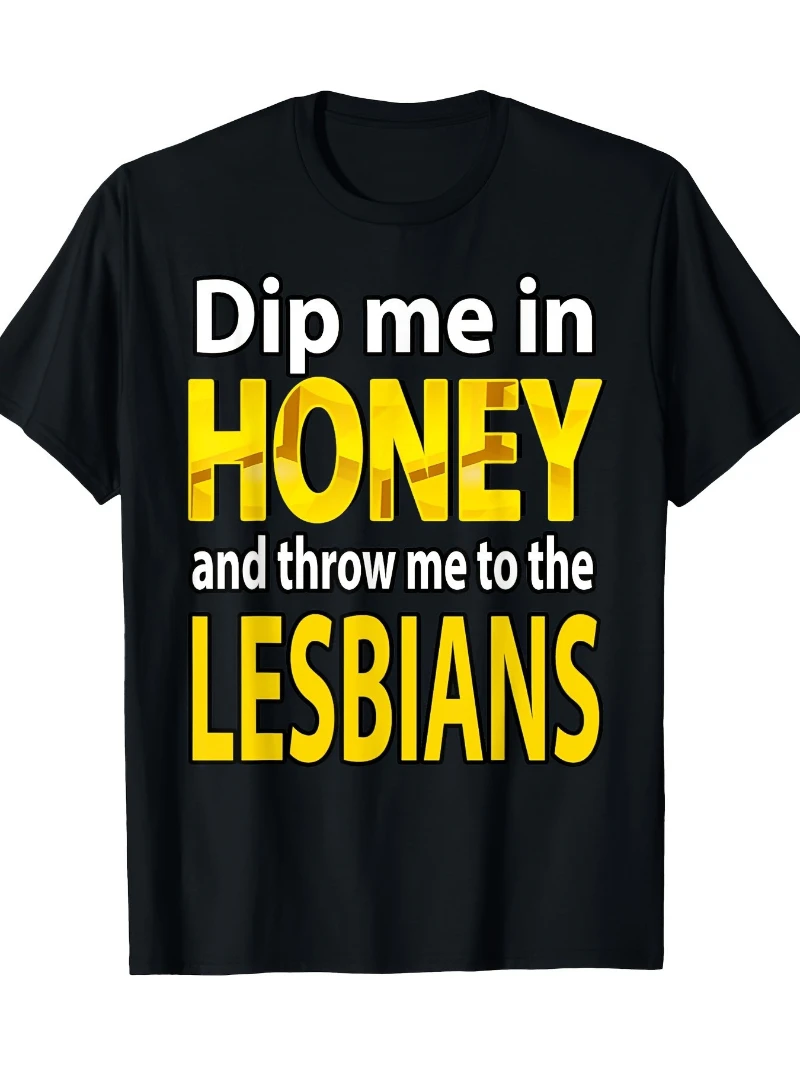 Soak Me in Honey and Throw Me A Lesbian Funny T-shirt Summer Comfortable and Casual Men's Printed T-shirt