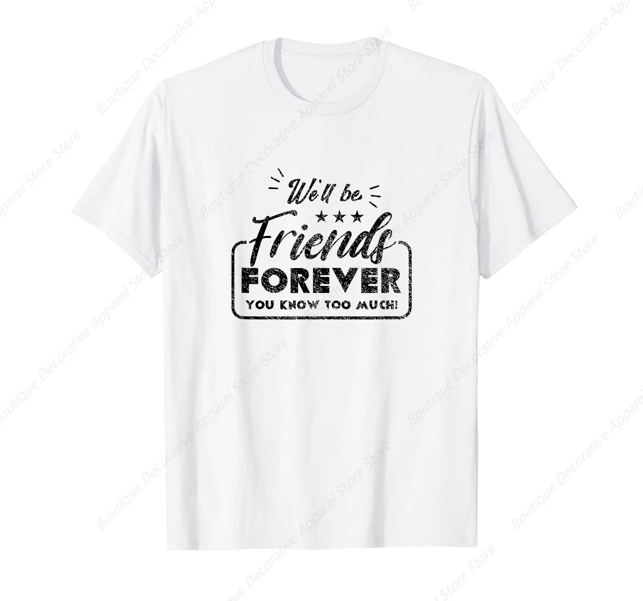 

We Will Be Friends Forever Saying Friendship Cute Friend T-Shirt