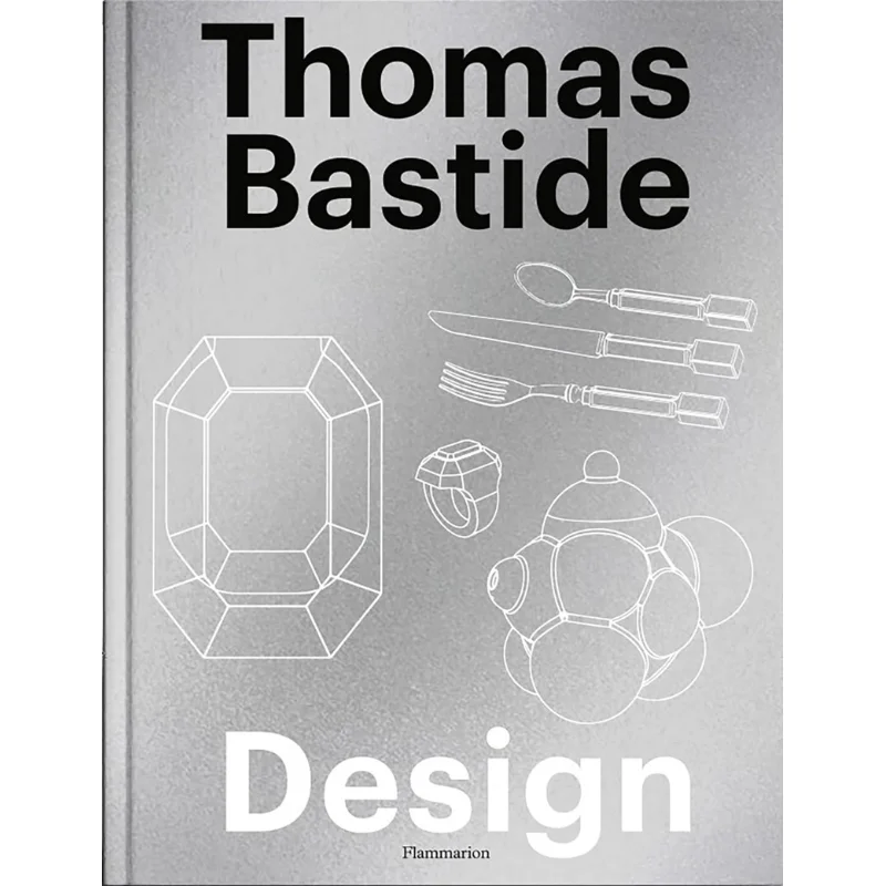 

Thomas Bastide Design Thomas Bastide Laure Verchere Flammarion 9782080416018 Книга