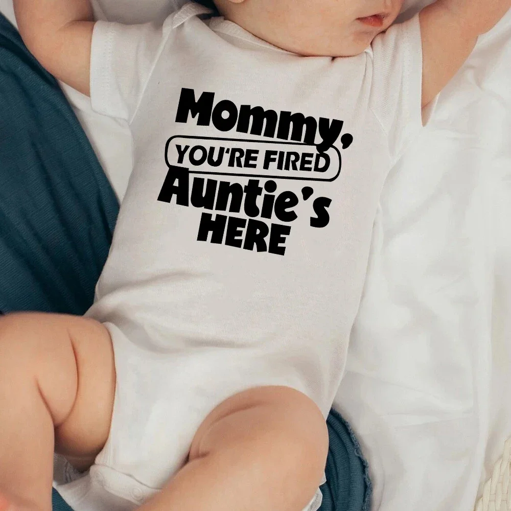 Mommy You Are Fired Auntie is Here Print Baby Bodysuit Newborn Jumpsuit Clothes Infant Short Sleeve Romper Toddler Unisex Outfit