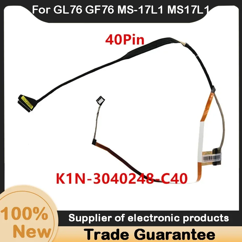 

New laptop LCD Cable For MSI GL76 GF76 MS-17L1 MS17L1 EDP 40Pin K1N-3040248-C40