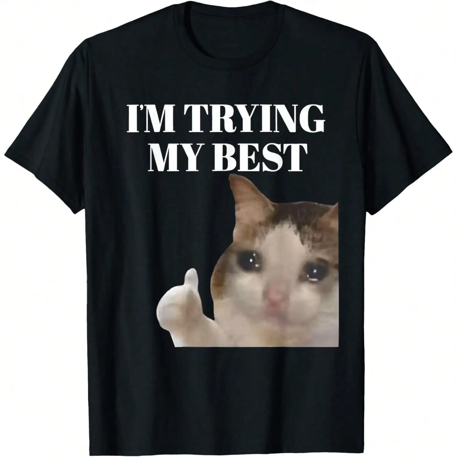 I'm Trying My Best Funny Crying Cat Meme T-Shirt For Men, Cotton Unisex Funny Weird Meme T-Shirt