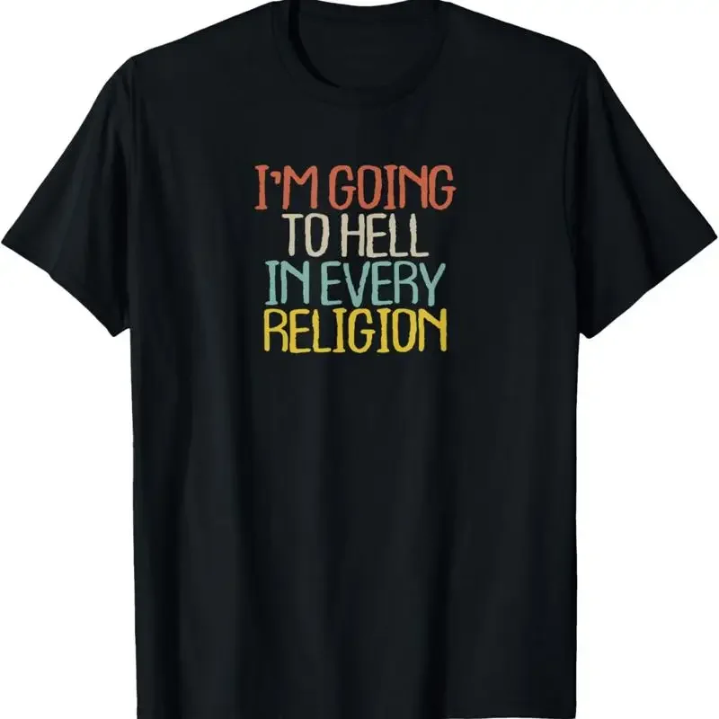 Funny I'M Going To Hell In Every Religion Novelty T Shirt