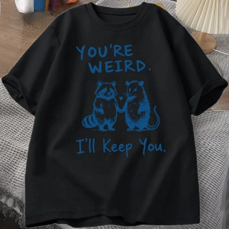 You're Weird 'll Keep You T Shirt Funny Raccoon T-Shirt Vintage Short Sleeve Loose Tshirt Graphic Tees Clothes