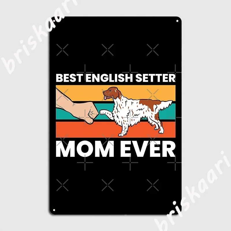 Cute English Setter Best English Setter Mom Ever Poster Metal Plaque Kitchen Wall Decor Personalized Tin Sign Poster