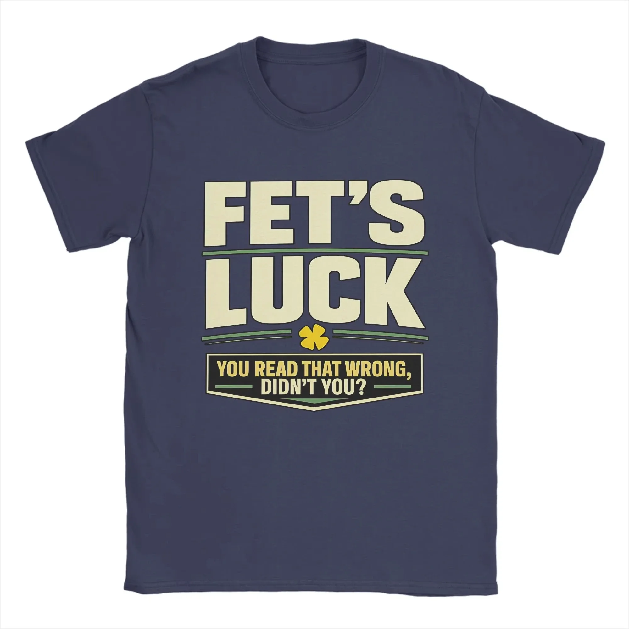 Men T-Shirts Fet’S Luck You Read That Wrong, Didn’T You Amazing Pure Cotton Tee Shirt Short Sleeve T Shirt Crewneck Top image 4