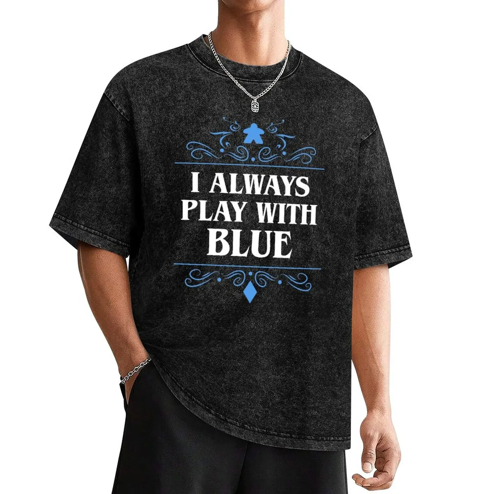 I Always Play with Blue Board Games Addict T-Shirt plus size clothes custom shirt oversized t shirt men