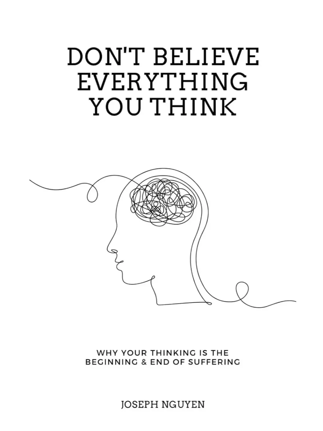 لا تصدق كل ما تعتقد بقلم جوزيف نجوين لماذا تفكرتك هو بداية ونهاية الاختناق كتاب اللغة الإنجليزية ذات الغلاف الورقي