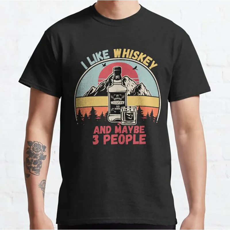 

I Like Whiskey and Maybe 3 People Funny Gift t shirt for Whiskey Lover 100% cotton printed Graphic clothes Large size tops S-6XL