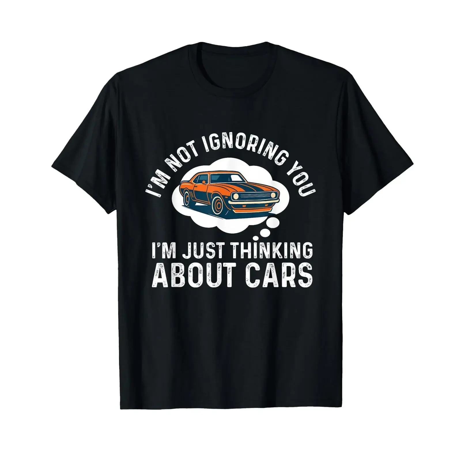 I'm Not Ignoring You Just Thinking About Cars Car Guy T Shirt vintage Washed graphic Slightly Breathable Stretched Comfortable